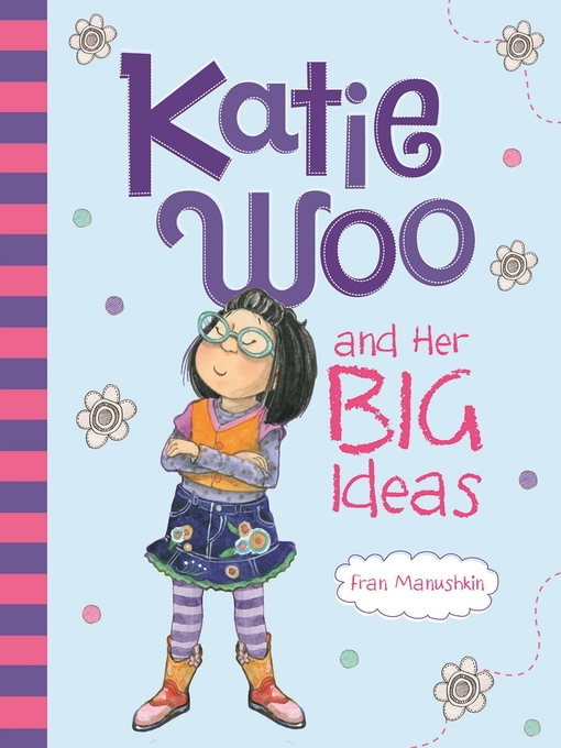 Title details for Katie Woo and Her Big Ideas by Fran Manushkin - Available